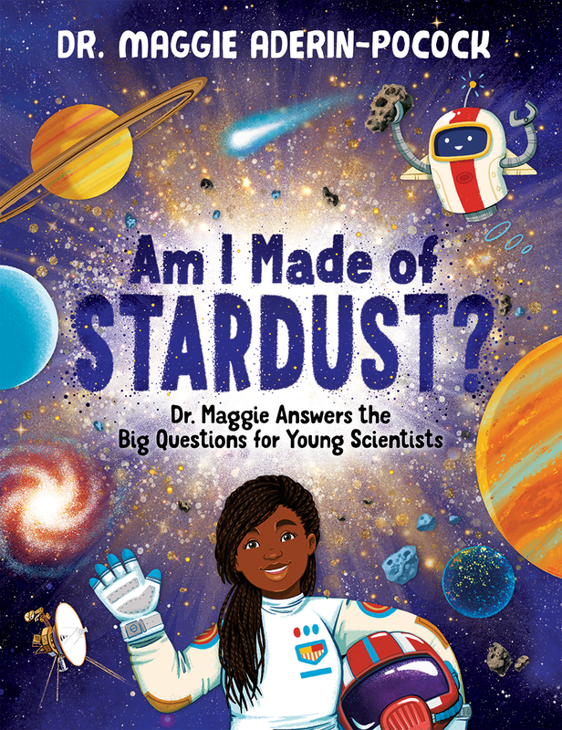 Am I Made of Stardust?: Dr. Maggie Answers the Big Questions for Young Scientists cover
