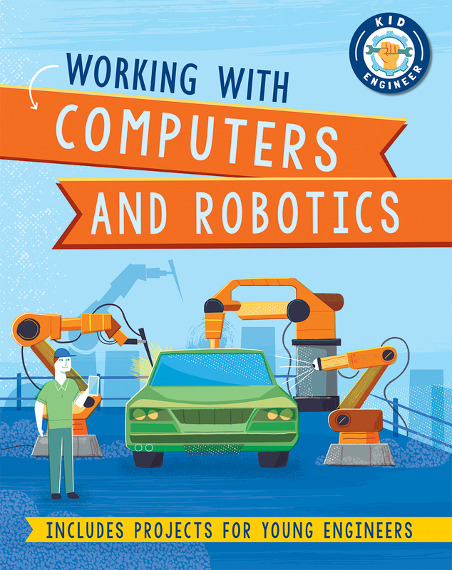 Kid Engineer: Working with Computers and Robotics cover