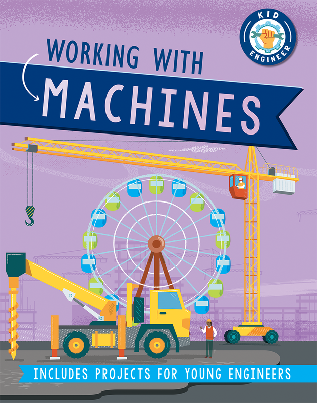 Kid Engineer: Working with Machines cover