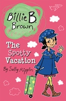 Billie B. Brown The Spotty Vacation book cover